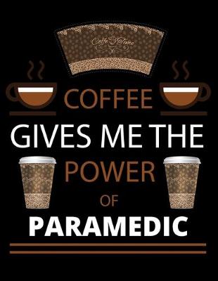 Book cover for COFFEE gives me the power of Paramedic