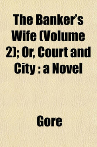 Cover of The Banker's Wife (Volume 2); Or, Court and City