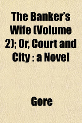 Book cover for The Banker's Wife (Volume 2); Or, Court and City