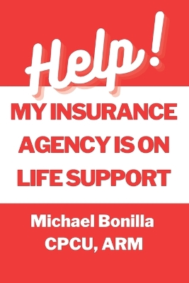 Book cover for Help! My Insurance Agency is on Life Support