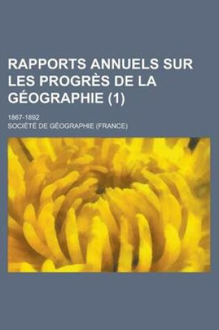 Cover of Rapports Annuels Sur Les Progres de La Geographie; 1867-1892 (1 )