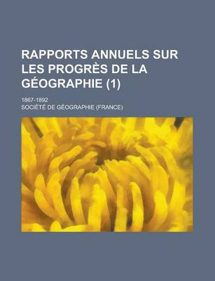 Book cover for Rapports Annuels Sur Les Progres de La Geographie; 1867-1892 (1 )