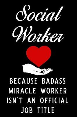 Book cover for Social Worker Because Badass Miracle Worker Isn't an Official Job Title