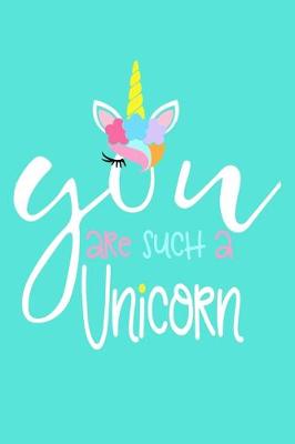 Book cover for You Are Such A Unicorn