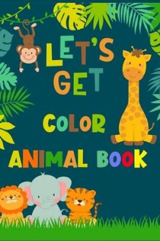 Cover of Let's Get Color Animal Book