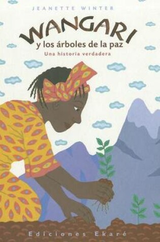 Cover of Wangari y Los Arboles de La Paz