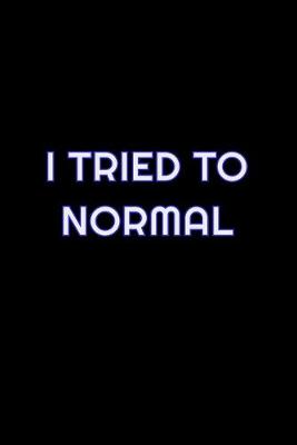 Book cover for I Tried To Normal