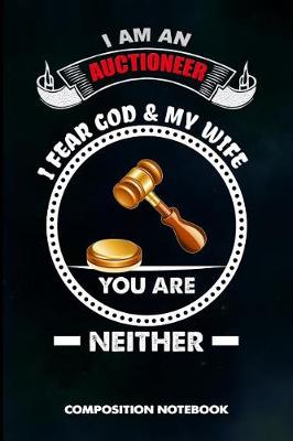 Book cover for I Am an Auctioneer I Fear God and My Wife You Are Neither