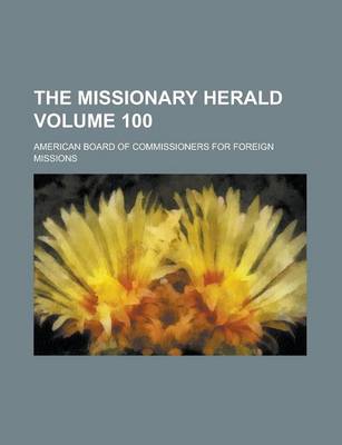 Book cover for The Missionary Herald Volume 100