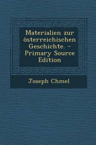 Cover of Materialien Zur Osterreichischen Geschichte. - Primary Source Edition