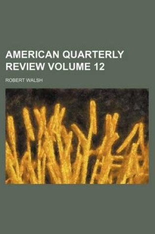 Cover of American Quarterly Review Volume 12