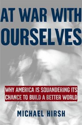 Book cover for At War with Ourselves: Why America Is Squandering Its Chance to Build a Better World