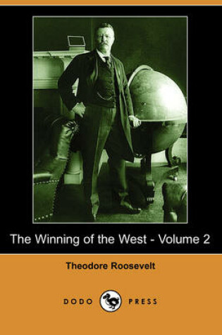 Cover of The Winning of the West - Volume 2 (Dodo Press)