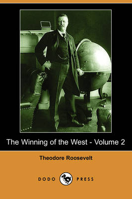 Book cover for The Winning of the West - Volume 2 (Dodo Press)