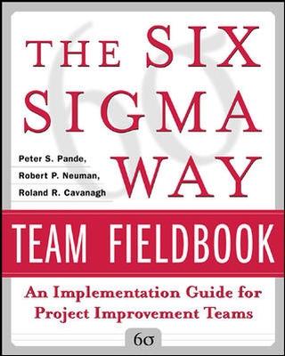 Book cover for The Six Sigma Way Team Fieldbook: An Implementation Guide for Process Improvement Teams