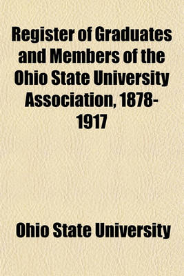 Book cover for Register of Graduates and Members of the Ohio State University Association, 1878-1917