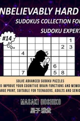Cover of Unbelievably Hard Sudokus Collection for Sudoku Expert #14