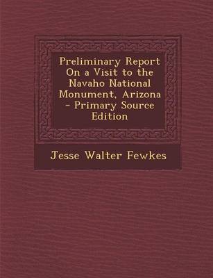 Book cover for Preliminary Report on a Visit to the Navaho National Monument, Arizona - Primary Source Edition