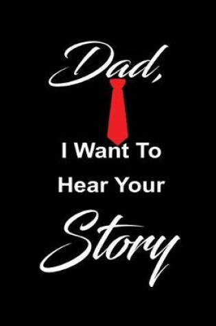 Cover of Dad, i want to hear your story