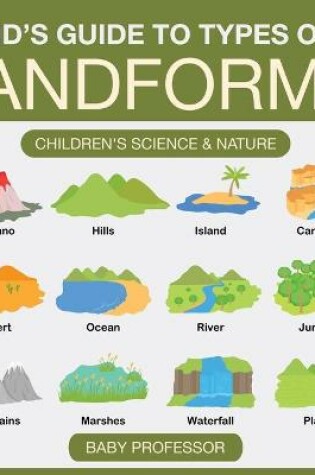 Cover of Kid's Guide to Types of Landforms - Children's Science & Nature