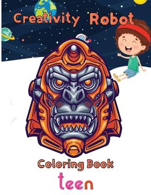 Book cover for Creativity Robot Coloring Book teen