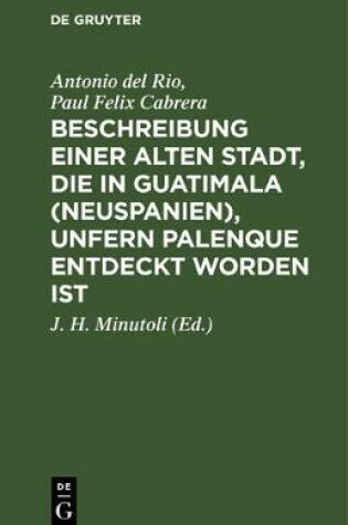 Cover of Beschreibung Einer Alten Stadt, Die in Guatimala (Neuspanien), Unfern Palenque Entdeckt Worden Ist