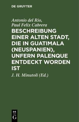 Book cover for Beschreibung Einer Alten Stadt, Die in Guatimala (Neuspanien), Unfern Palenque Entdeckt Worden Ist