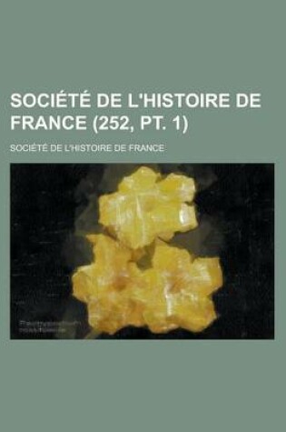 Cover of Societe de L'Histoire de France (252, PT. 1)