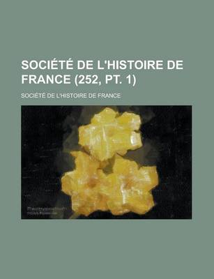 Book cover for Societe de L'Histoire de France (252, PT. 1)