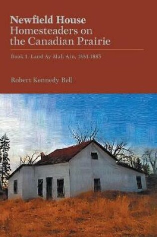 Cover of Newfield House, Homesteaders on the Canadian Prairie