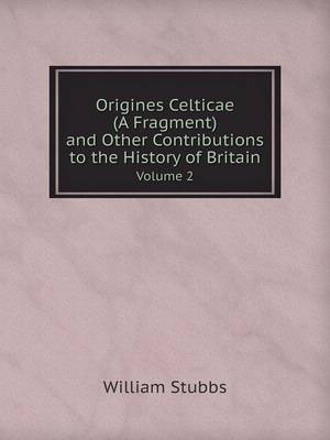 Book cover for Origines Celticae (A Fragment) and Other Contributions to the History of Britain Volume 2