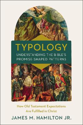Book cover for Typology-Understanding the Bible's Promise-Shaped Patterns