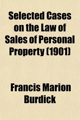 Book cover for Selected Cases on the Law of Sales of Personal Property; Arranged to Accompany Burdick's Law of Sales