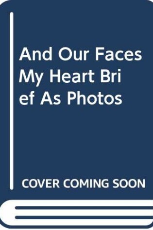Cover of And Our Faces, My Heart