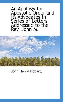 Book cover for An Apology for Apostolic Order and Its Advocates.in Series of Letters Addressed to the REV. John M.