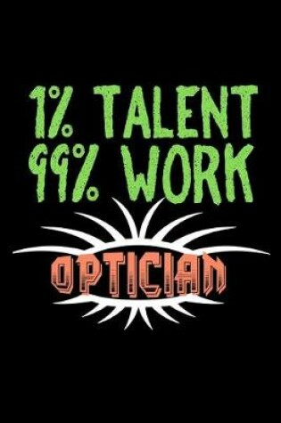 Cover of 1% talent. 99% work. Optician