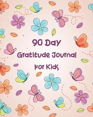 Book cover for 90 Day Gratitude Journal for Kids