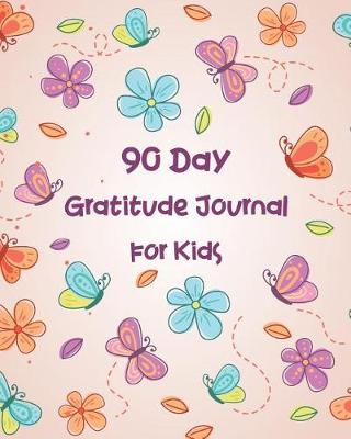 Cover of 90 Day Gratitude Journal for Kids