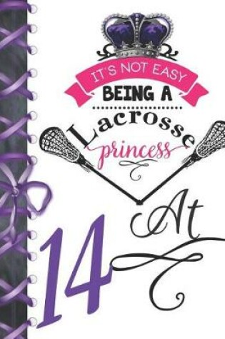 Cover of It's Not Easy Being A Lacrosse Princess At 14
