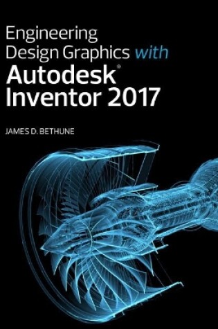 Cover of Engineering Design Graphics with Autodesk Inventor 2017