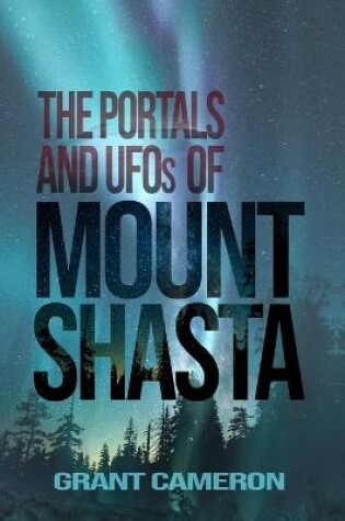 Cover of THE PORTALS AND UFOs OF MOUNT SHASTA