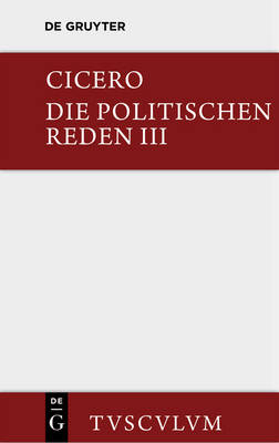 Cover of Marcus Tullius Cicero: Die Politischen Reden. Band 3