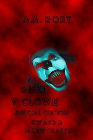 Cover of Bibzi y Clown Gwaed a Marwolaeth Special Edition