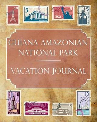 Book cover for Guiana Amazonian National Park Vacation Journal