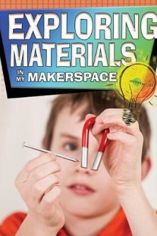 Cover of Exploring Materials Makerspace