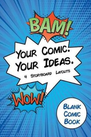 Cover of Blank Comic Book Your Comic. Your Idea. 4 Storyboard Layouts