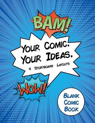 Book cover for Blank Comic Book Your Comic. Your Idea. 4 Storyboard Layouts