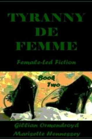 Cover of Tyranny De Femme - Book Two