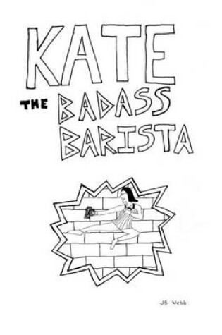 Cover of Kate the Badass Barista - The Complete Collection