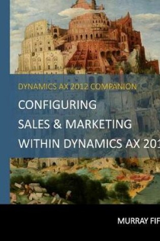 Cover of Configuring Sales & Marketing Within Dynamics AX 2012